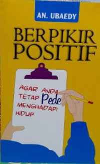 Image of BERPIKIR POSITIF AGAR ANDA TETAP PEDE MENGHADAPI HIDUP